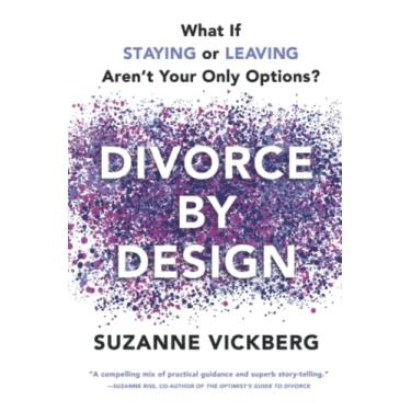 Imagem de Divorce by Design: What If Staying or Leaving Aren't Your Only Options?