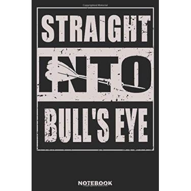 Imagem de Straight Into Bull's Eye Notebook Darts | notebook for male and female dart players | dartboard | darts | 120 pages, lined, 6x9: Diary for your dart night, for lists to count along, perfect as a gift