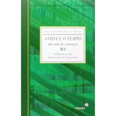 Imagem de a Vida e o Tempo em Tom de Conversa - Crônicas de um Professor de Ling