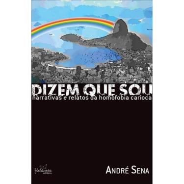 Imagem de Dizem Que Sou - Narrativas E Relatos Da Homofobia Carioca