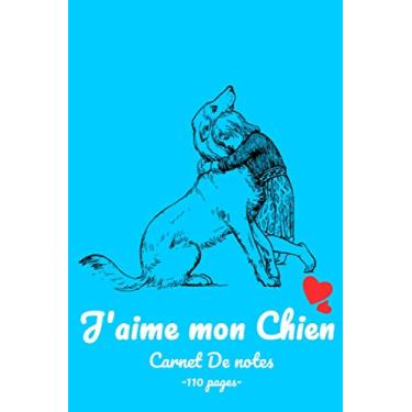 Imagem de J'aime mon chien: Carnet de notes chien marrant, Journal intime, Joli cahier de 110 pages
