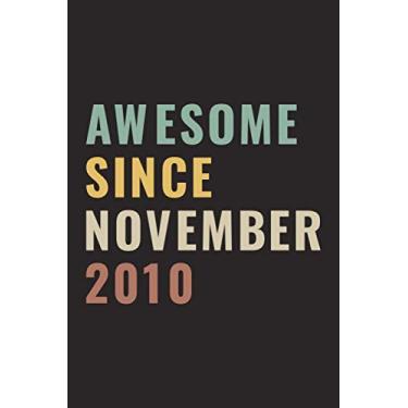 Imagem de Awesome Since November 2010: Happy 10th Birthday Notebook Gift For Boys, Girls, Men, Women, And Everyone - 10 Years Old Blank Lined Notebook / ... Birthday Present Gift (Better Than A Card)