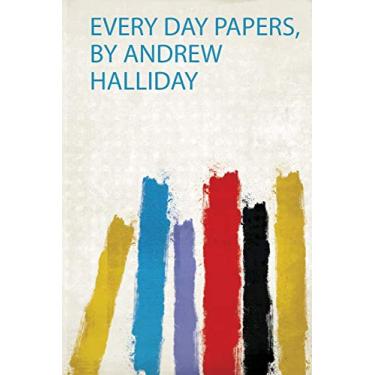 Imagem de Every Day Papers, by Andrew Halliday