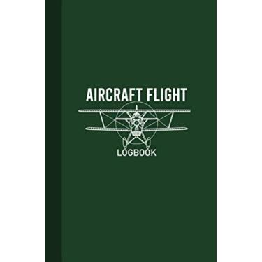 Imagem de Aircraft Flight Logbook: Aircraft Flight Record Book, Aircraft Flight Log, Airplane Flight Journal, 100 Pages, Dark Green Cover (5.25"x8")