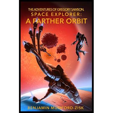 Imagem de A Farther Orbit (The Adventures of Gregory Samson, Space Explorer Book 2) (English Edition)