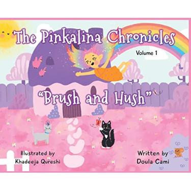 Imagem de The Pinkalina Chronicles - Volume 1 "Brush & Hush"