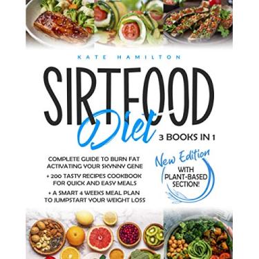 Imagem de Sirtfood Diet: 3 Books in 1: Complete Guide To Burn Fat Activating Your Skinny Gene+ 200 Tasty Recipes Cookbook For Quick and Easy Meals + A Smart 4 Weeks Meal Plan To Jumpstart Your Weight Loss.