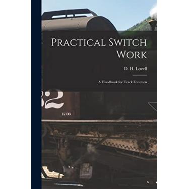 Imagem de Practical Switch Work; A Handbook for Track Foremen