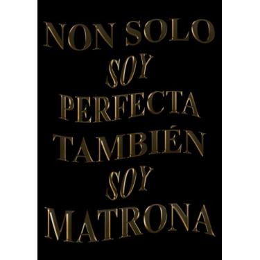 Imagem de Non Solo Soy Perfecta, También Soy Matrona: Agenda 2022-2023 Semana Vista A4, Diario, Organizador, Planificador Semanal y Mensual, 24 meses, 220 ... mes en dos páginas | (Regalo para Matrona )