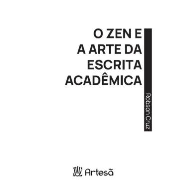 Imagem de O Zen E A Arte Da Escrita Acadêmica