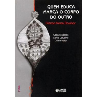 Imagem de Livro - Quem educa marca o corpo do outro