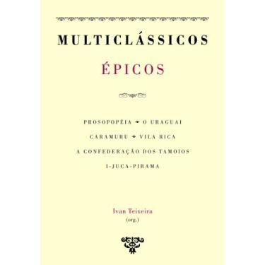 Imagem de Épicos: Prosopopeia, O Uraguai, Caramuru, Vila Rica, A Confederação do
