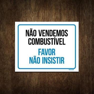 Imagem de Placa Não Vendemos Combustível Favor Não Insistir 36X46 - Sinalizo