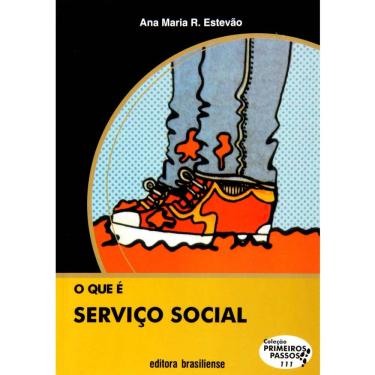 Imagem de Livro - Primeiros Passos - O Que é Serviço Social - Ana Maria R. Estevão