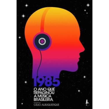 Imagem de 1985 - O Ano Que Repaginou A Música Brasileira - GAROTA FM, Sortido