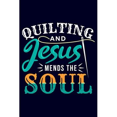 Imagem de Quilting and Jesus Mends the Soul: Dark Blue Blank Lined Journal Notebook for Christian Women Who Love to Quilt, Quilters, Sewing Machine Users