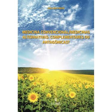 Imagem de Medicina Convencional/Medicinas Alternativas: Complementares ou Antagónicas?