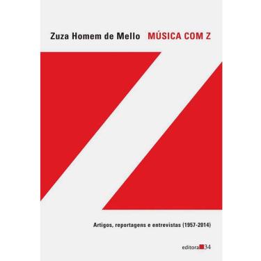 Imagem de Livro - Música com Z: Artigos, Reportagens e Entrevistas (1957-2014) - Zuza Homem de Mello