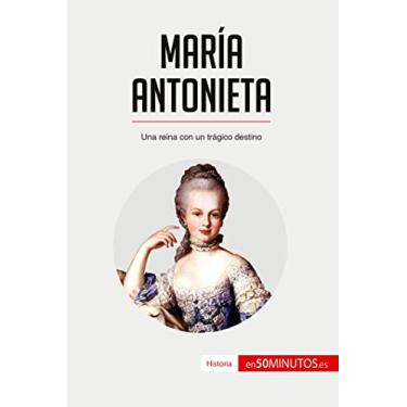 Imagem de María Antonieta: Una reina con un trágico destino