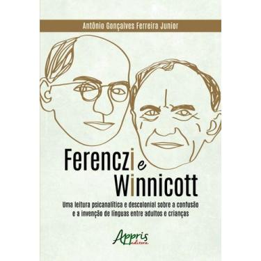 Imagem de Livro - Ferenczi e Winnicott: uma leitura psicanalítica e descolonial 