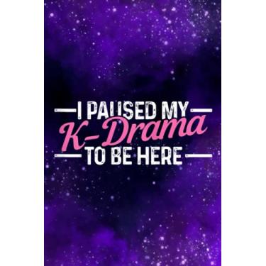 Imagem de Womens I Paused My KDrama To Be Here Funny KPop Korean - Birthday Reminder Notebook