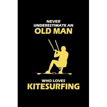 Imagem de Never Underestimate An Old Man Who Loves Kitesurfing: Kiteboarding Kitesurfer Gift Blank Lined Journal Notebook Diary