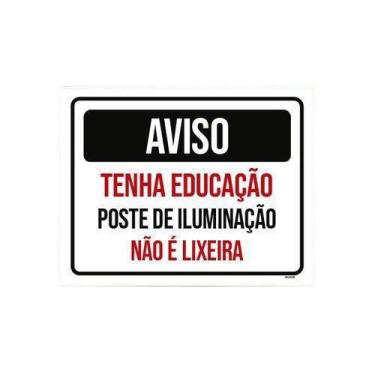 Imagem de Kit 10 Placas Aviso Tenha Educação Poste Iluminação Lixo - Sinalizo.Co