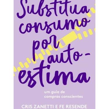 Imagem de Livro Substitua Consumo Por Autoestima