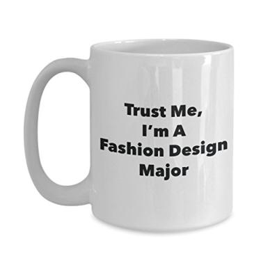 Imagem de Trust Me, I'm A Fashion Design Major Caneca - Caneca de café divertida - Lindas ideias de presentes de formatura para amigos e colegas de classe (425 g)