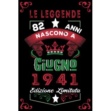 Imagem de Le leggende nascono a Giugno 1941: Taccuino - Diario| Regalo di compleanno Giugno 82 per uomini donne ragazze ragazzi Compleanno 1941 Personalizzato