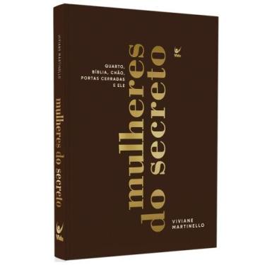 Imagem de Mulheres do Secreto Viviane Martinello Capa Dura - EDITORA VIDA