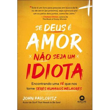 Imagem de Livro - Se Deus é amor, não seja um idiota