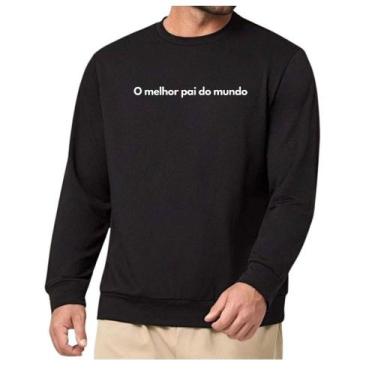 Imagem de Blusa Moletom Gola Frase melhor pai do mundo melhor mãe - Loja Click C