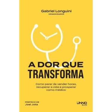Imagem de A dor que transforma: Como parar de vender horas, recuperar a vida e prosperar como médico