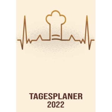 Imagem de Tagesplaner 2022: DIN A4 Kalender von 01/2022 - 12/2022 1 Tag = 1 Seite mit großem Tageskalender und großartiger Übersicht. Monatsübersicht, ... Kalenderbuch / edel Herzschlag Chefkoch