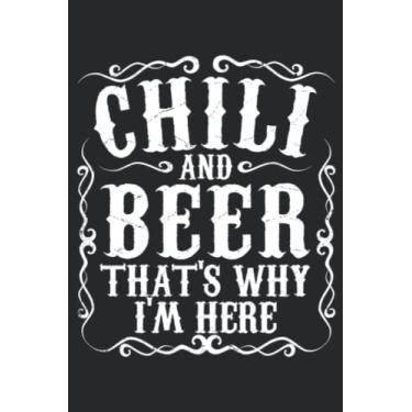 Imagem de Chili And Beer Thats Why Im Here Funny Cookoff Contest Gift Good Nice: Lined Journal Notebook To Do Schedule, Medium 6x9 Inches, 120 Pages, Printed Cover