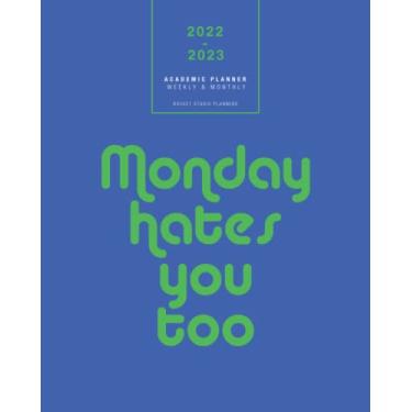 Imagem de Academic Planner 2022-2023 Monthly & Weekly Monday Hates You Too: Blue & Green | At A Glance College Students & Middle School Boys Organizer | Teen ... Academic Year Planner | July 2022 - July 2023