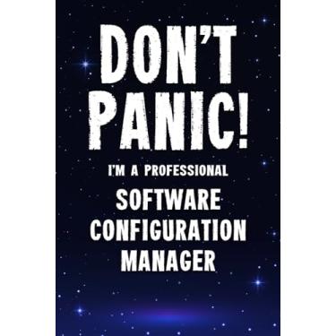 Imagem de Don't Panic! I'm A Professional Software Configuration Manager: Customized 100 Page Lined Notebook Journal Gift For A Busy Software Configuration Manager: Far Better Than A Throw Away Greeting Card.