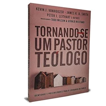 Imagem de Livro Tornando-Se Um Pastor Teologo Todd Wilson E Kevin Vanhooser E Outros  Editora Ultimato