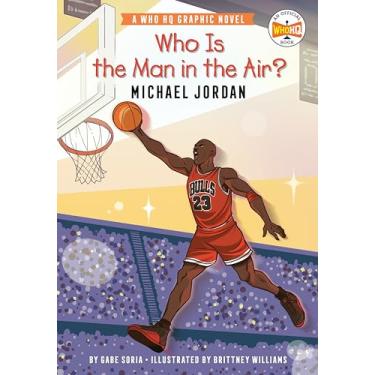 Imagem de Who Is the Man in the Air?: Michael Jordan: A Who HQ Graphic Novel