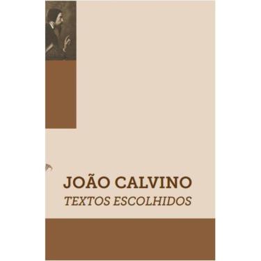 Imagem de João Calvino - Textos Escolhidos
