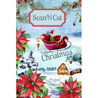 Imagem de ScanNCut Project Notebook: Christmas Santa Sleigh Book For Brother ScanNCut CM300, CM600, CM900, SDX900, SDX1200 Users: 100 Pages: Gift Idea for Crafters