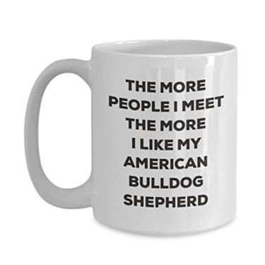 Imagem de Caneca The more people I meet the more I like my American Bulldog Shepherd - Caneca de café divertida - Presente fofo para amante de cães de Natal (425 g)