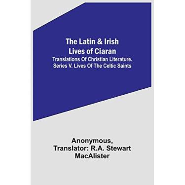 Imagem de The Latin & Irish Lives of Ciaran;Translations Of Christian Literature. Series V. Lives Of The Celtic Saints