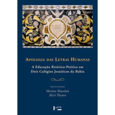 Imagem de Apologia Das Letras Humanas: A Educação Retórico-Poética Em Dois Colégios Jesuíticos Da Bahia