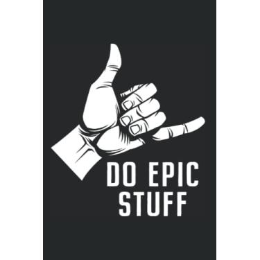 Imagem de Do Epic Stuff: Notebook for Surfer Hang Loose Shaka Windsurfing Surf (Ruled Paper, 120 Lined Pages, 6" x 9") Surfing Summer Waves & Beach
