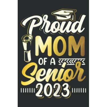 Imagem de Proud Mom of a 2023 Senior - Graduation Mom Senior: Wide Ruled Paper Notebook Journal | Pretty Wide Blank Lined Workbook ... for Home School College for Writing Notes