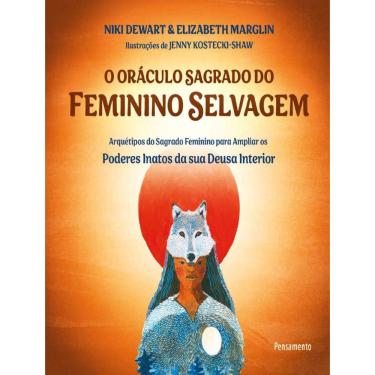 Imagem de O Oraculo Sagrado Do Feminino Selvagem - Arquetipos Do Sagrado Feminino Para Ampliar Os Poderes Inatos Da Sua Deusa Interior