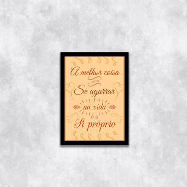 Imagem de Quadro Melhor Coisa Para Se Agarrar Na Vida 24X18Cm