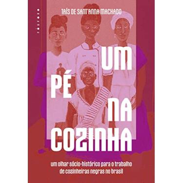 Imagem de Um pé na cozinha: um olhar sócio-histórico para o trabalho de cozinheiras negras no Brasil